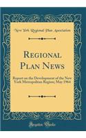 Regional Plan News: Report on the Development of the New York Metropolitan Region; May 1964 (Classic Reprint)