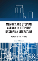 Memory and Utopian Agency in Utopian/Dystopian Literature