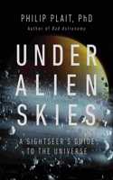 Under Alien Skies: A Sightseer's Guide to the Universe