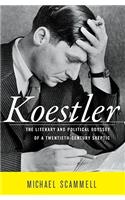 Koestler: The Literary and Political Odyssey of a Twentieth-Century Skeptic