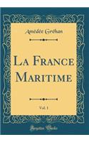 La France Maritime, Vol. 1 (Classic Reprint)