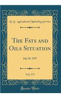 The Fats and Oils Situation, Vol. 173: July 20, 1955 (Classic Reprint)