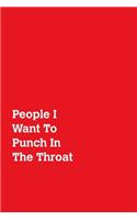 People I Want To Punch In The Throat