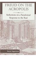 Freud on the Acropolis: Reflections on a Paradoxical Response to the Real