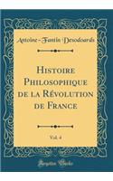 Histoire Philosophique de la Révolution de France, Vol. 4 (Classic Reprint)