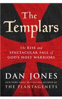 The Templars: The Rise and Spectacular Fall of God's Holy Warriors: The Rise and Spectacular Fall of God's Holy Warriors