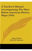 Teacher's Manual Accompanying The Hart-Bolton American History Maps (1919)