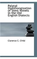 Palatal Diphthongization of Stem Vowels in the Old English Dialects: (English)