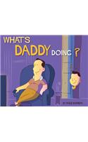 What's Daddy Doing?