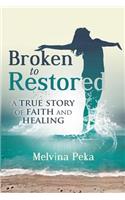 Broken to Restored