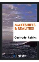 Makeshifts & Realities