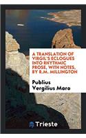 Translation of Virgil's Eclogues Into Rhythmic Prose, with Notes, by R.M. Millington