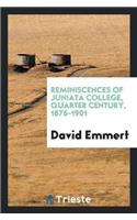 Reminiscences of Juniata College, Quarter Century, 1876-1901