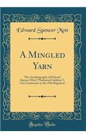 A Mingled Yarn: The Autobiography of Edward Spencer Mott (