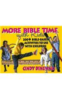 More Bible Time with Kids: 200+ Bible-Based Activities to Use with Children