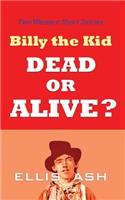 Billy the Kid, Dead or Alive?