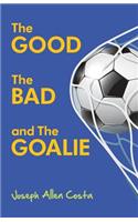 Good The Bad and The Goalie