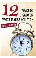 12 Ways to Discover What Makes You Tick