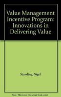 VALUE MANAGEMENT INCENTIVE PROGRAM: INNOVATIONS IN DELIVERING VALUE