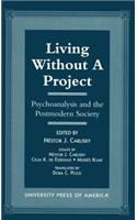 Living Without a Project: Psychoanalysis and the Postmodern Society