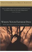 When Your Father Dies: How a Man Deals with the Loss of His Father