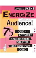 Energize Your Audience!