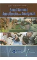 Small Animal Anesthesia and Analgesia