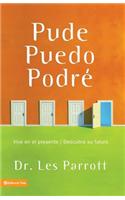 Pude, Puedo, Podre: Viva en el Present/Descubra su Futuro