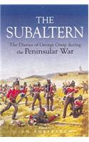Subaltern: a Chronicle of the Peninsular War by George Robert Gleig