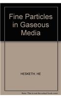 Fine Particles in Gaseous Media