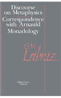 Discourse on Metaphysics, The: Correspondence with Arnauld/Monadology