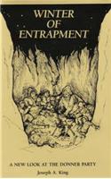 Winter of Entrapment: A New Look at the Donner Party