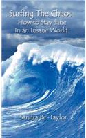Surfing the Chaos How to Stay Sane in an Insane World
