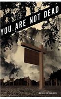 You Are Not Dead
