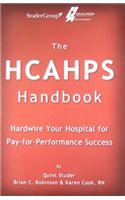 The Hcahps Handbook: Hardwire Your Hospital for Pay-For-Performance Success