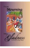 From Mourning Into Gladness
