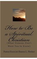 How to Be a Spiritual Christian