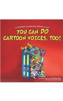 You Can Do Cartoon Voices, Too!