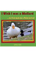 I Wish I Was a Mallard But God Made Me a Pekin Instead - Duck Ponder Series: Duck Ponder Series