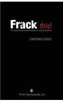 Frack This! the Untold Story about Earthquakes Caused by Humans