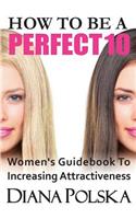 How to Be a Perfect 10