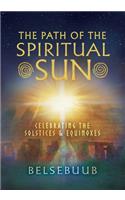 The Path of the Spiritual Sun: Celebrating the Solstices and Equinoxes