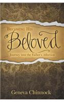 Becoming His Beloved: Journey Into the Father's Affection