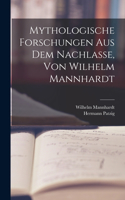 Mythologische Forschungen Aus Dem Nachlasse, Von Wilhelm Mannhardt