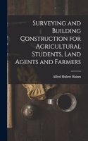 Surveying and Building Construction for Agricultural Students, Land Agents and Farmers