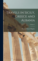 Travels in Sicily, Greece and Albania; Volume 1