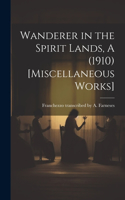 Wanderer in the Spirit Lands, A (1910) [Miscellaneous Works]