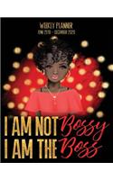 I Am Not Bossy, I Am The Boss Weekly Planner