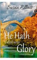 He Hath Called Us to Glory: A Study of II Peter(Hearts on Fire Bible Studies)
