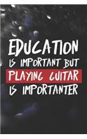 Education Is Important But Playing Guitar Is Importanter